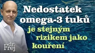Nedostatek omega-3 tuků je stejným rizikem jako kouření – MUDr. David Frej