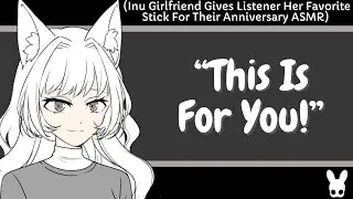 This Is For You! (Inu Girlfriend ASMR)
