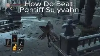 How Do Beat: Pontiff Sulyvahn (Dark Souls 3 - For Real)