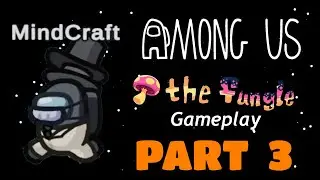 Playing on the *NEW* Map in Among Us! | Fungle | Among Us | Part 3 | MindCraft
