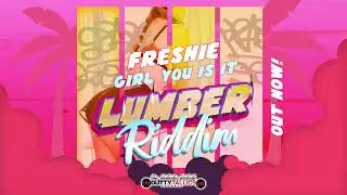 Freshie - Girl You Is It (Lumber Riddim ) Crop Over 2024