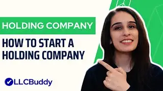 How to Start a Holding Company in 2024 - Step by Step Guide