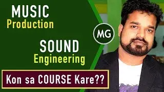 Music Production Vs Sound Engineering Courses क्या है और कैसे सीखे | Differences | Musical Guruji