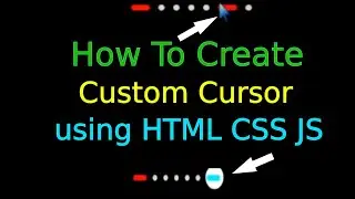 How To Create Custom Cursor using HTML,CSS and JavaScript ( UPDATE: use position absolute)