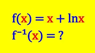 Finding The Inverse of x + ln(x)