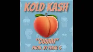 Kold Kash - OUUHH (Official Audio) 🍑💦 Produced by Feral G