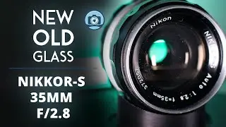 New Old Glass - Nikkor-S 35mm f/2.8