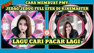 Cara Buat Pmv Di Kinemaster Dj Cari Pacar Lagi