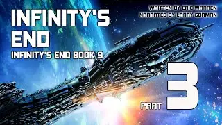 Infinity’s End, Infinity's End book 9, Part 3