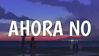 JGonz - Ahora No (Lyrics)