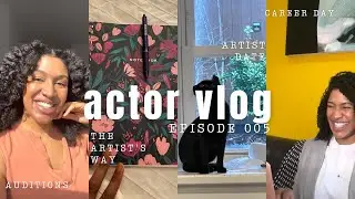 Actor Vlog: 005 | The Artists Way, Auditions, Career Day!