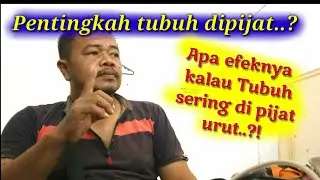 pentingkah tubuh dipijat || apa efeknya kalau tubuh sering dipijat?!?