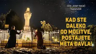 KAD STE DALEKO OD MOLITVE, POSTAJETE META ĐAVLA!