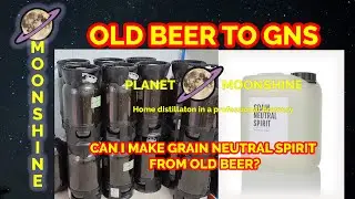 OLD BEER TO NEUTRAL GRAIN SPIRIT - A SPIRIT RUN