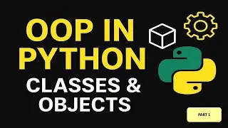 Python OOP Part #1 | Introduction to Object-Oriented Programming (Classes & Objects Basics)
