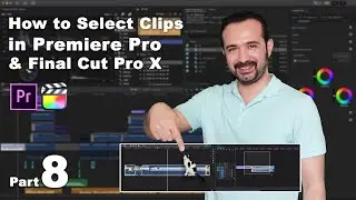 How to Select Clips in Premiere Pro & Final Cut Pro X  انتخاب کلیپ‌ها در فاینال کات و پریمیر