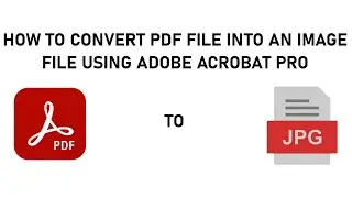 How to convert pdf file into an image file using Adobe Acrobat Pro