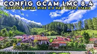 SPECIAL 🔥 CONFIG GCAM LMC 8.4 HASIL JERNIH & CERAH SUPPORT WIDE 0.5