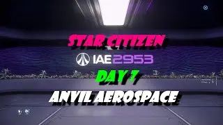 Star Citizen 2953 IAE Day 7: Anvil Aerospace