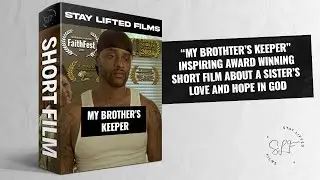 "MY BROTHER'S KEEPER" - A SISTER PLEADS FOR HER BROTHER NOT TO JOIN THE RIOTS  | Stay Lifted Films