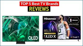 ✅ BEST 5 TV Brands Reviews | Top 5 Best TV Brands - Buying Guide