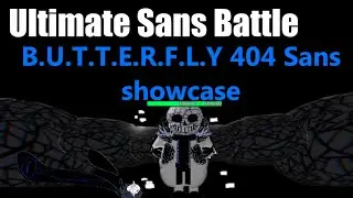 [Roblox Ultimate Sans Battle] B.U.T.T.E.R.F.L.Y. 404 Sans showcase