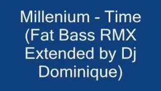 Millenium - Time (Fat Bass Remix) Extended by Dj Dominique