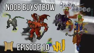 OSRS Noob Buys TBOW - Episode 10