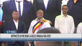 DISTRACTIE SI VOIE BUNA LA ZILELE ORASULUI BALCESTI