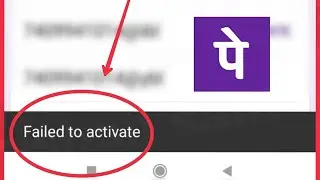 How To Fix PhonePe Failed to activate problem Solve