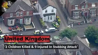 '2 Children Killed & 9 Injured In Southport Stabbing Attack' (subtitles)