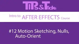 #12 Motion Sketching, Smoother, Nulls, Motion Paths, Auto Orient | Intro to AFTER EFFECTS course
