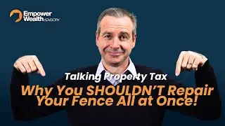 Talking Property Tax | Why You Shouldn't Repair Your Fence All at Once