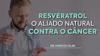Resveratrol: O Aliado Natural na Luta Contra o Câncer - com Dr. Marcos Vilar