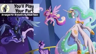 MLP Song ~ You’ll Play Your Part | Orchestra Version