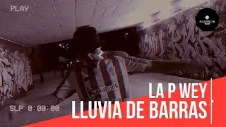 LA P WEY - LLUVIA DE BARRAS 🔥