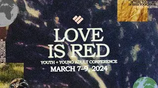 LOVE IS RED CONFERENCE 2024 | MARCH 7-9