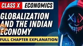 Globalization and the Indian Economy Class 10th Notes with Explanation Chapter 4