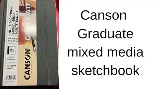 Canson Graduate mixed media sketchbook | my opinion | brace yourself |