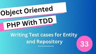 Lesson 33: Writing Test cases for Entities and Repository (PHP OOP & TDD)
