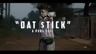 DAT $TICK - A PUBG EDIT