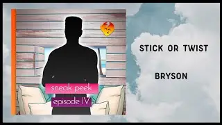 Stick or Twist 💫 Ep. 4  [ Bryson ] • Sneak Peek