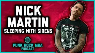 NICK MARTIN (Sleeping With Sirens) INTERVIEW | The Punk Rock MBA Podcast