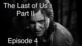 The Last of Us Part II FULL GAME WALKTHROUGH #4