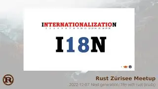 Rust Zürisee, Dec 2022: Next Generation i18n with Rust Using ICU4X