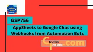 AppSheets to Google Chat using Webhooks from Automation Bots | Qwiklabs [GSP756]
