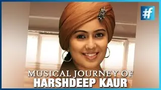 Musical Journey of Harshdeep Kaur - #fame Music