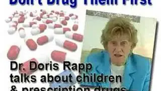 Don't Drug Them First - Children, ADHD & Drugs - Dr. Rapp