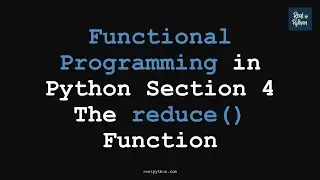 RP Functional Programming in Python Section 4 The reduce() Function (Advanced)