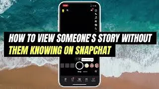 How to View Someone's Story Without Them Knowing on Snapchat | View Story Without Notifying Them